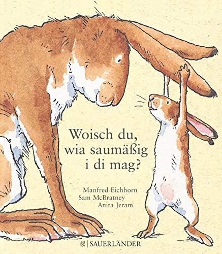 Sam McBratney, Anita Jeram: Woisch du, wia saumäßig i di mag? (Hardcover, 2004, Fischer Sauerländer, FISCHER Sauerländer)