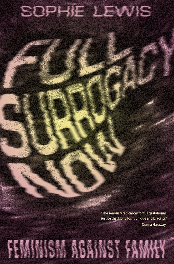 Sophie Anne Lewis: Full Surrogacy Now (Hardcover, 2019, Verso Books)