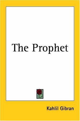 Kahlil Gibran: The Prophet (2004, Kessinger Publishing)