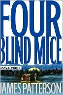 James Patterson, Patterson, James.: Four Blind Mice (Hardcover, 2002, Little, Brown and Company)