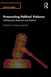 Michael Loadenthal: Prosecuting Political Violence (2021, Taylor & Francis Group)