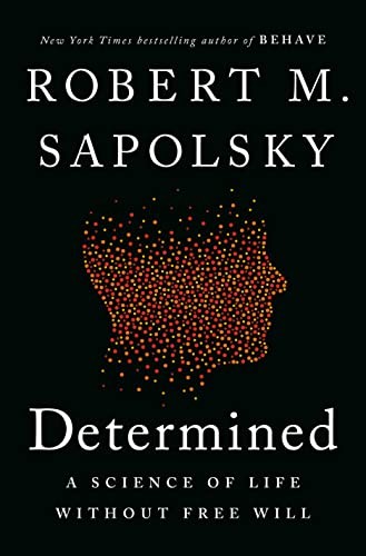 Robert M. Sapolsky: Determined (Hardcover, 2023, Penguin Publishing Group)