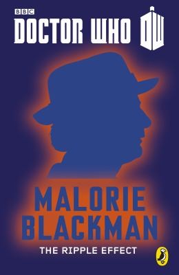 Malorie Blackman: Doctor Who : the Ripple Effect (2013, Penguin Books, Limited)