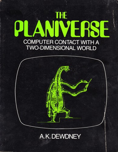 A.K. Dewdney: The planiverse (1984, Poseidon Press)