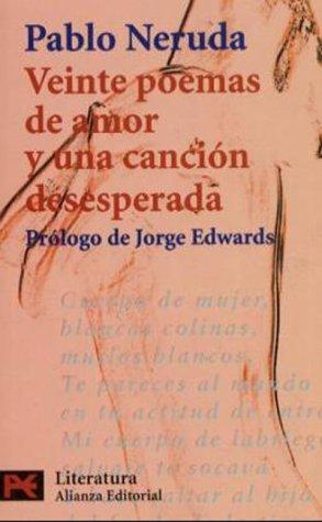 Pablo Neruda: Veinte poemas de amor y una canción desesperada (Spanish language, 1999, Alianza Editorial)