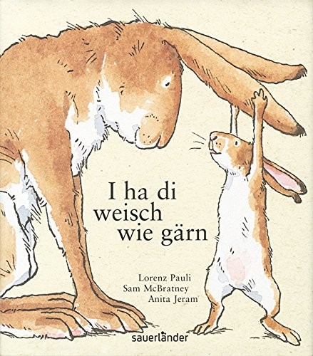 Sam McBratney, Anita Jeram: I ha di weisch wie gärn (Hardcover, 2003, FISCHER Sauerländer)