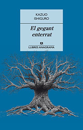 Kazuo Ishiguro: El gegant enterrat (Paperback, 2016, Editorial Anagrama S.A.)