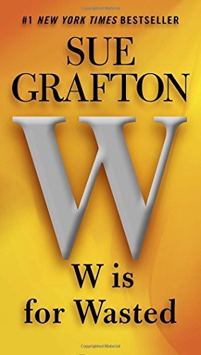 Sue Grafton: W is for Wasted (Paperback, 2016, G.P. Putnam's Sons)