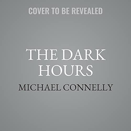 Michael Connelly, Christine Lakin, Titus Welliver: The Dark Hours (AudiobookFormat, 2021, Little Brown and Company)