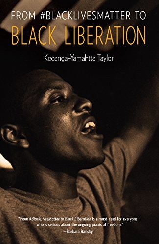 Keeanga-Yamahtta Taylor: From #BlackLivesMatter to Black Liberation (Hardcover, 2019, Haymarket Books)