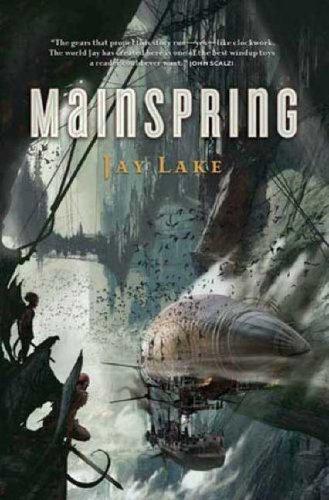 Jay Lake: Mainspring (Hardcover, 2007, Tor Books)