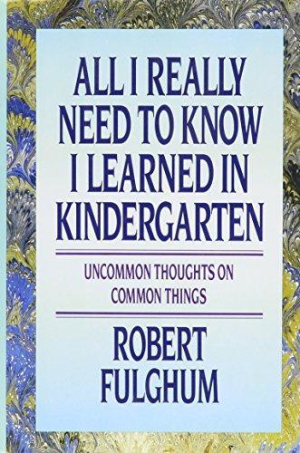 Robert Fulghum: All I Really Need to Know I Learned in Kindergarten (1988)