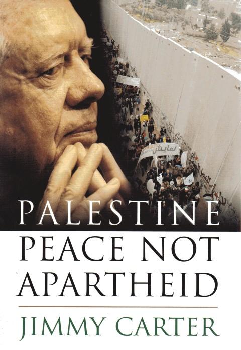 Jimmy Carter: Palestine Peace Not Apartheid (Hardcover, 2006, Simon & Schuster)