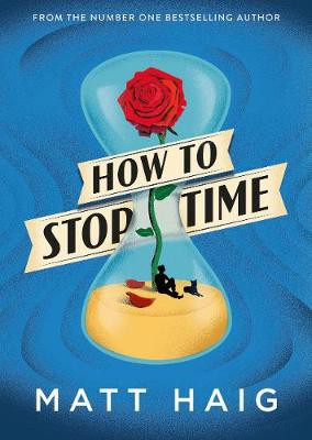 Matt Haig: How to stop time (2018, Viking, an imprint of Penguin Random House LLC, Viking)