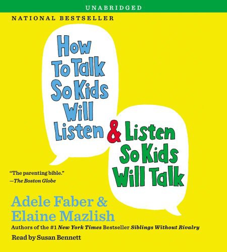 Elaine Mazlish, Adele Faber, Susan Bennett: How to Talk So Kids Will Listen & Listen So Kids Will Talk (AudiobookFormat, 2013, Simon & Schuster Audio)