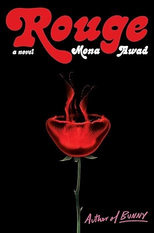 Mona Awad: Rouge (2023, Scribner)