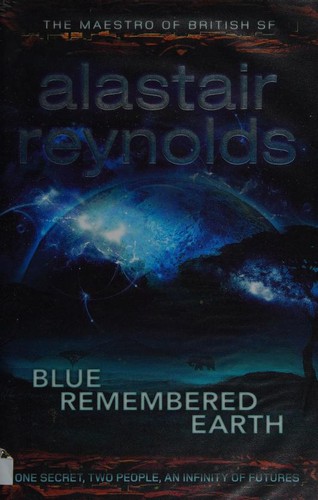 Alastair Reynolds: Blue Remembered Earth (Poseidons Children, Book 1) (Gollancz)