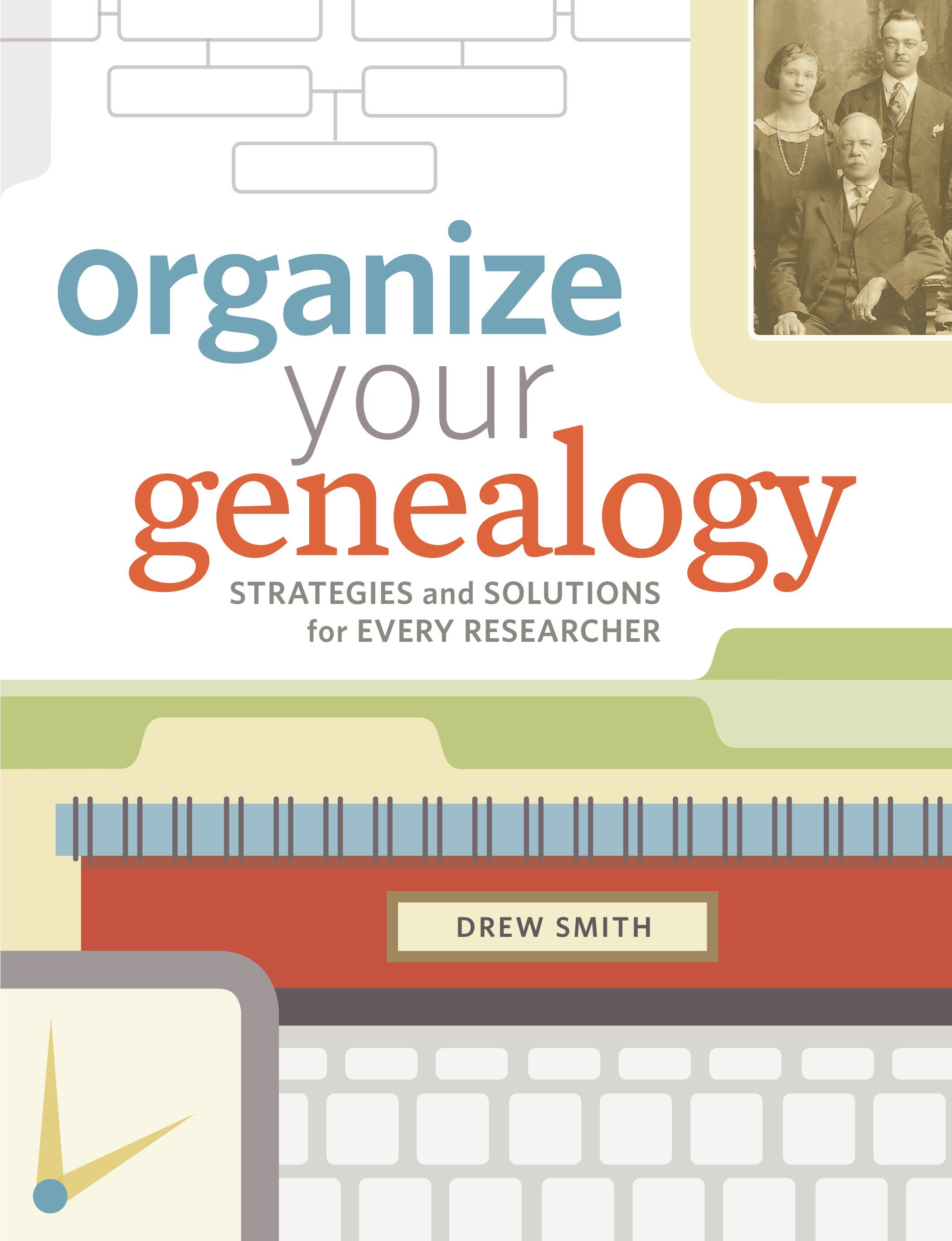 Drew Smith: Organize Your Genealogy (Paperback, 2016, Family Tree Books)