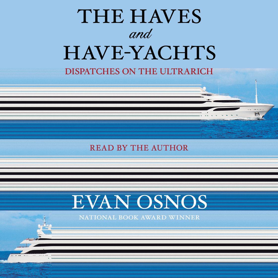 Evan Osnos: The Haves and Have-Yachts