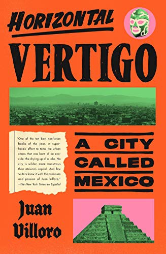 Juan Villoro, Alfred MacAdam: Horizontal Vertigo (Hardcover, 2021, Pantheon)