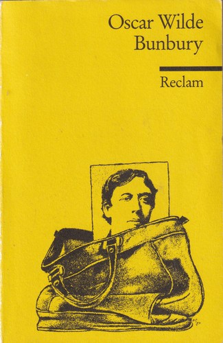 Oscar Wilde: Bunbury oder Es ist wichtig, ernst zu sein (German language, 1995, Philipp Reclam jun. Stuttgart)