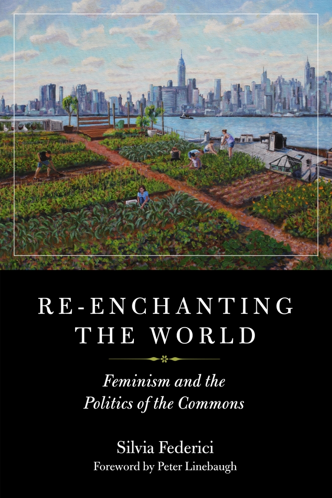 Silvia Federici, Peter Linebaugh: Re-Enchanting the World (2018, PM Press)