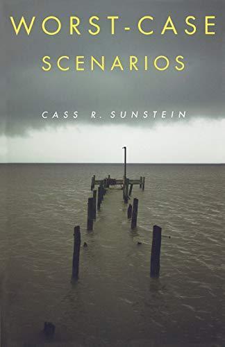 Cass R. Sunstein: Worst-Case Scenarios (2007)