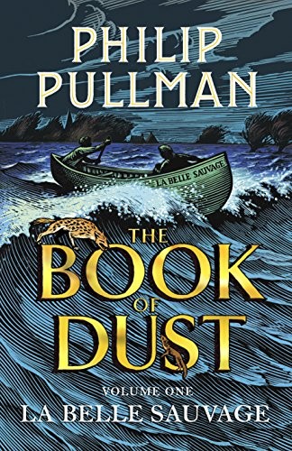 Philip Pullman: La Belle Sauvage: The Book of Dust Volume One (Book of Dust Series) (Paperback, 2017, David Fickling Books)