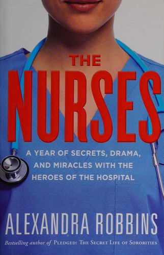 Alexandra Robbins: The nurses (2015, Workman Publishing)