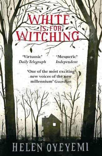 Helen Oyeyemi: White is for Witching (2010, Picador)