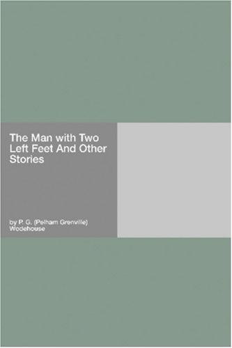 P. G. Wodehouse: The Man with Two Left Feet And Other Stories (Paperback, Hard Press)