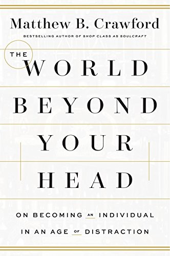 Matthew B. Crawford: The World Beyond Your Head (Hardcover, Allen Lane)