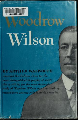 Arthur Walworth: Woodrow Wilson (1965, Houghton Mifflin Co.)