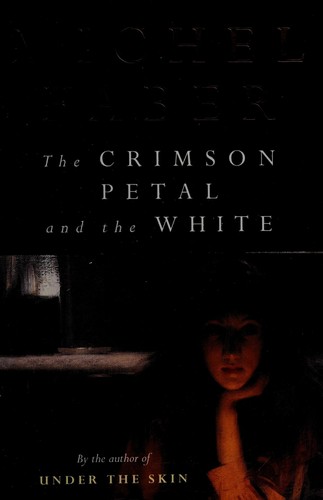 Michel Faber: The crimson petal and the white (2002, HarperPerennialCanada)