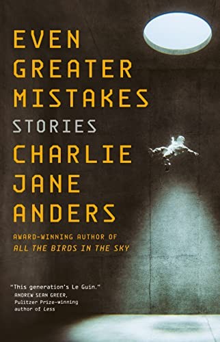 Charlie Jane Anders: Even Greater Mistakes (2022, Doherty Associates, LLC, Tom, Tor Trade)