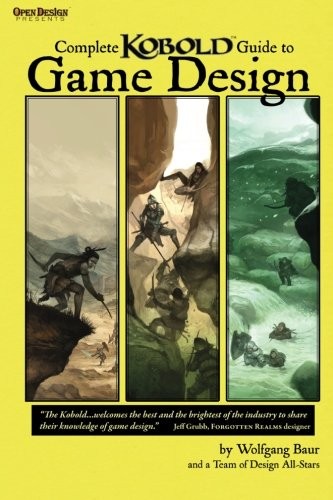 Wolfgang Baur, Ed Greenwood, Monte Cook, Michael A. Stackpole, Willie Walsh, Keith Baker, Colin McComb, Nicolas Logue: Complete Kobold Guide to Game Design (Paperback, Open Design LLC, Kobold Press)