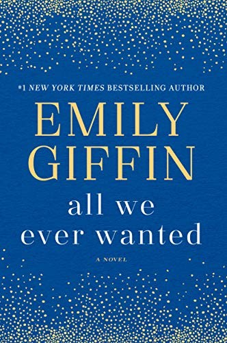 Emily Giffin: All We Ever Wanted (Paperback, 2019, Ballantine Books)