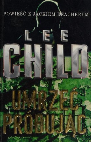 Lee Child: Umrzec probujac (Polish language, 2004, Paulina Braiter)