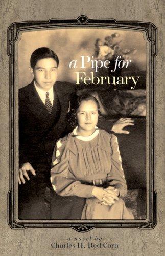 Charles H. Red Corn: A Pipe for February (American Indian Literature and Critical) (Paperback, 2005, University of Oklahoma Press)