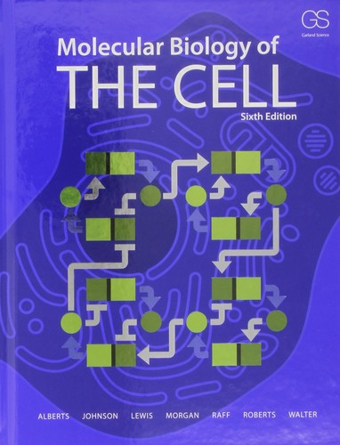 Bruce Alberts, Alexander Johnson, Julian Lewis, David Morgan, Martin Raff, Julian Lewis, Keith Roberts, Peter Walter, Alexander D. Johnson, Alberts, Alberts Et Al.: Molecular biology of the cell - 6. edición (2015, Garland Science, Garland Science, Taylor and Francis Group)