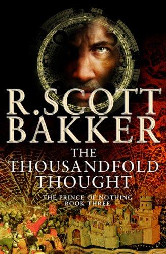 R. Scott Bakker: The Thousandfold Thought (The Prince of Nothing, Book 3) (Paperback, Overlook TP)