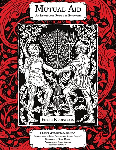 David Graeber, Peter Kropotkin, N. O. Bonzo, Andrej Grubačić, Ruth Kinna: Mutual Aid (2021, PM Press)