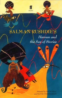 Salman Rushdie, Tim Supple: Haroun and the Sea of Stories (2005, Faber & Faber, Incorporated)