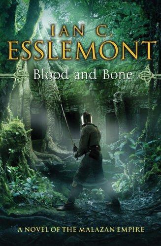 Ian C. Esslemont: Blood and Bone A Novel of the Malazan Empire (2012)