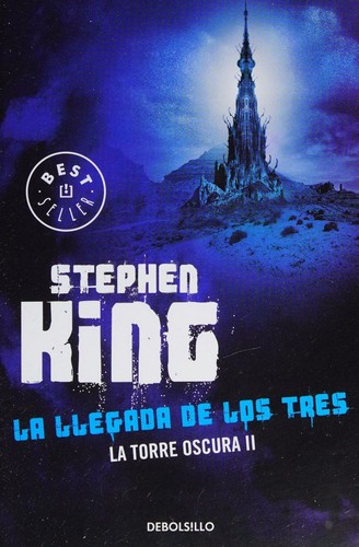 King, Stephen: LA LLEGADA DE LOS TRES (Paperback, Spanish language, 2015, DEBOLSILLO)