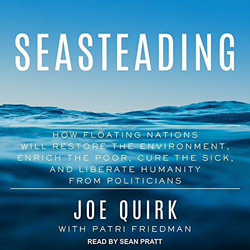 Joe Quirk, Patri Friedman, Sean Pratt: Seasteading (AudiobookFormat, Tantor Audio)