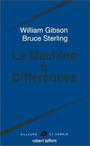 William Gibson, Bruce Sterling: La Machine à différences (Paperback, French language, 1999, Robert Laffont)