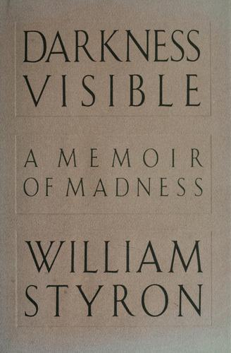 William Styron: Darkness Visible (Hardcover, 1990, Random House)