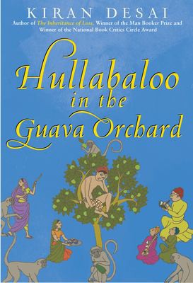 Kiran Desai: Hullabaloo in the Guava Orchard (2009, Grove/Atlantic, Incorporated)