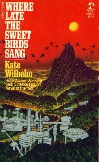 Kate Wilhelm: Where Late The Sweet Birds Sang (Paperback, 1980, Pocket)